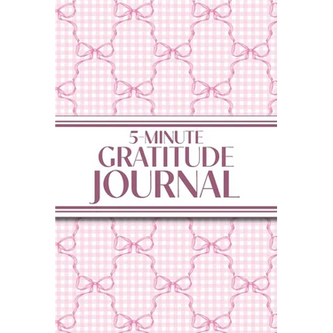 5-Minute Gratitude Journal (Pink Bows & Gingham): 6"x9" Guided Gratitude Journal with Five 1-Minute Daily Prompts, Motivational Quotes and Goal Reflec