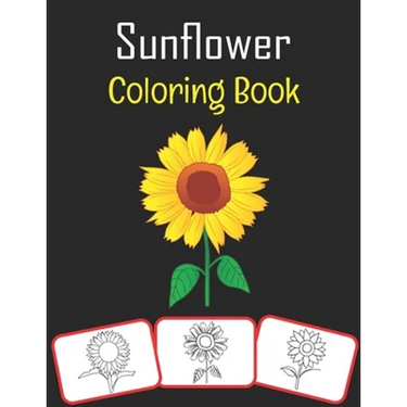 Sunflower Coloring Book: Sunflower pictures, coloring and learning book with fun for kids (60 Pages, at least 30 sunflower images)