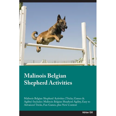 Malinois Belgian Shepherd Activities Malinois Belgian Shepherd Activities (Tricks, Games & Agility) Includes: Malinois Belgian Shepherd Agility, Easy