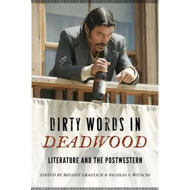 Dirty Words in Deadwood: Literature and the Postwestern