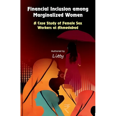 Financial Inclusion among Marginalized Women: A Case Study of Female Sex Workers at Ahmedabad