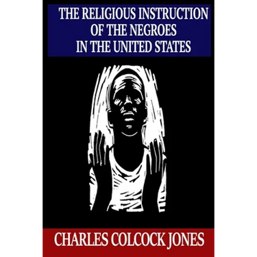 The Religious Instruction of the Negroes in the United States