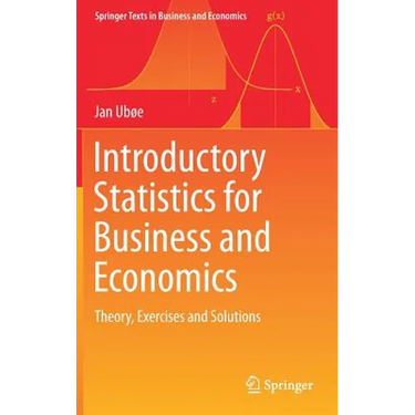 Introductory Statistics for Business and Economics: Theory, Exercises and Solutions