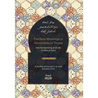 Precious Meanings and Attainment of Hopes: From the Outpourings of Sidi Abu al-Abbas al-Tijani (Jawaahir al-Ma'aani)