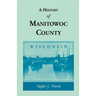 A History of Manitowoc County (Wisconsin)