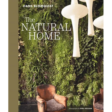 The Natural Home: Creative Interiors Inspired by the Beauty of the Natural World