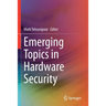 Emerging Topics in Hardware Security