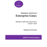 Administer and Secure Enterprise Linux: Red Hat and CentOS versions 7 and 8