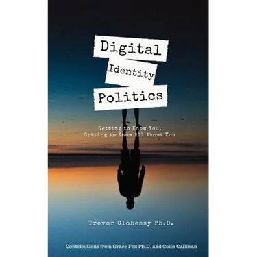Digital Identity Politics Getting to Know You, Getting to Know All about You