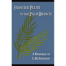 From the Pulpit to the Palm-Branch: A Memorial to C.H. Spurgeon