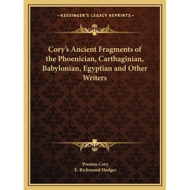 Cory's Ancient Fragments of the Phoenician, Carthaginian, Babylonian, Egyptian and Other Writers