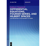 Differential Equations, Fourier Series, and Hilbert Spaces: Lecture Notes at the University of Siena