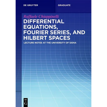 Differential Equations, Fourier Series, and Hilbert Spaces: Lecture Notes at the University of Siena