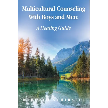 Multicultural Counseling With Boys and Men: A Healing Guide