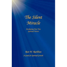 The Silent Miracle: Awakening Your True Spiritual Nature