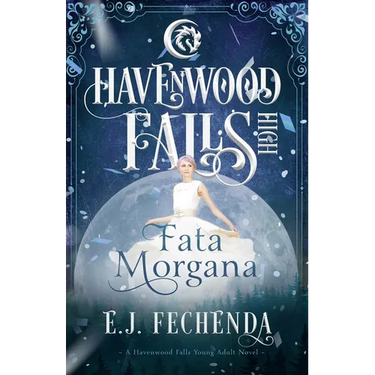 Fata Morgana: A Havenwood Falls High Novel
