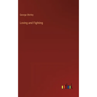 Loving and Fighting