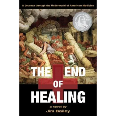 The End of Healing: A Journey Through the Underworld of American Medicine