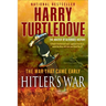 Hitler's War (The War That Came Early, Book One)
