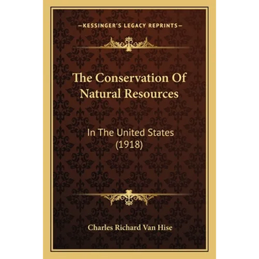 The Conservation Of Natural Resources: In The United States (1918)