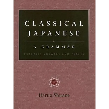 Classical Japanese: A Grammar: Exercise Answers and Tables