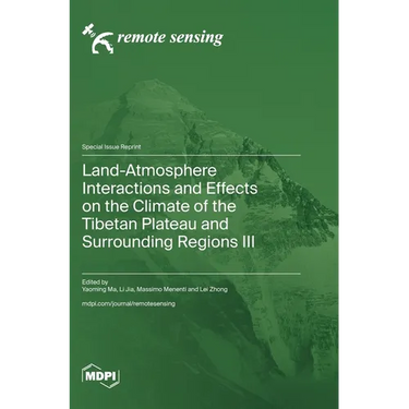Land-Atmosphere Interactions and Effects on the Climate of the Tibetan Plateau and Surrounding Regions III