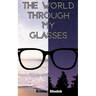 The World Through My Glasses