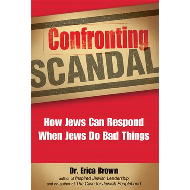 Confronting Scandal: How Jews Can Respond When Jews Do Bad Things