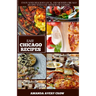Easy Chicago Recipes: "From Deep-Dish to Hot Dogs: Simple and Delicious Chicago Classics"