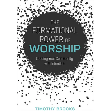 The Formational Power of Worship: Leading Your Community with Intention