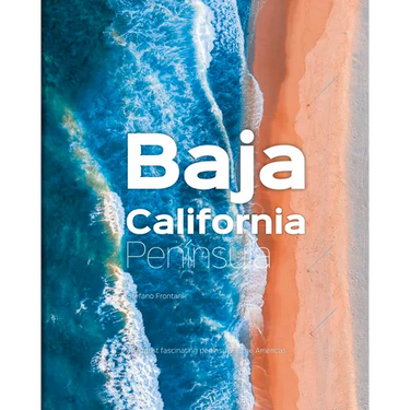 Baja California Peninsula: The Most Fascinating Peninsula in the Americas