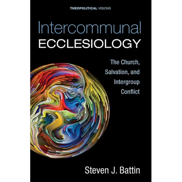 Intercommunal Ecclesiology: The Church, Salvation, and Intergroup Conflict