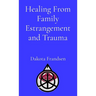Healing From Family Estrangement and Trauma