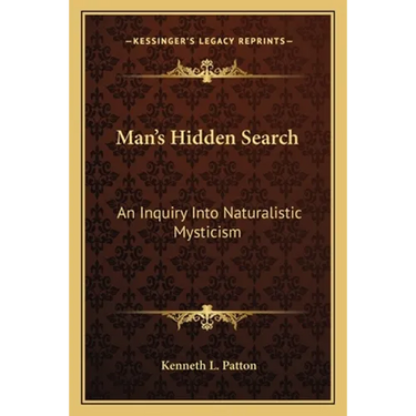 Man's Hidden Search: An Inquiry Into Naturalistic Mysticism