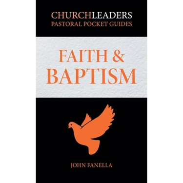 ChurchLeaders Pastoral Pocket Guides: Faith & Baptism