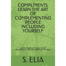 Compliments: Learn the Art of Complementing People Including Yourself