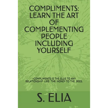 Compliments: Learn the Art of Complementing People Including Yourself