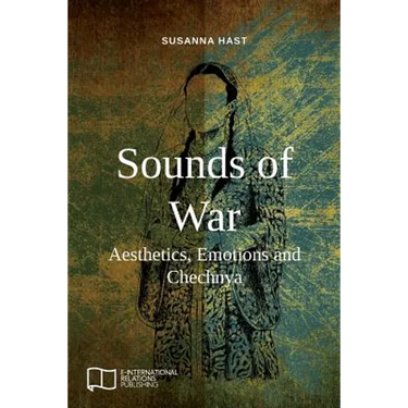 Sounds of War: Aesthetics, Emotions and Chechnya