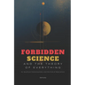 Forbidden Science and the Theory of Everything: AI, Quantum Consciousness, and the End of Materialism