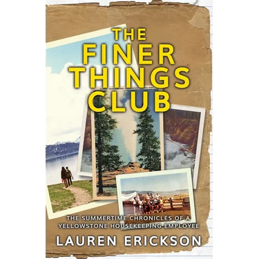 The Finer Things Club: The Summertime Chronicles of a Yellowstone Housekeeping Employee