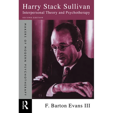 Harry Stack Sullivan: Interpersonal Theory and Psychotherapy