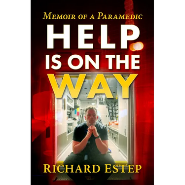 Help Is on the Way: A Paramedic's Ride from 9/11 Through the Covid Pandemic and Beyond