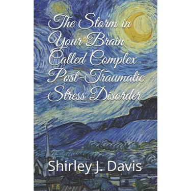 The Storm in Your Brain Called Complex Post-Traumatic Stress Disorder
