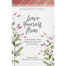 Leave Yourself Alone: Set Yourself Free from the Paralysis of Analysis