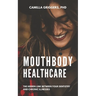 Mouthbody Healthcare: The Hidden Link Between Your Dentistry and Chronic Illness