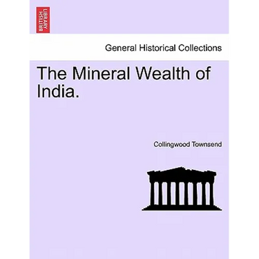 The Mineral Wealth of India.