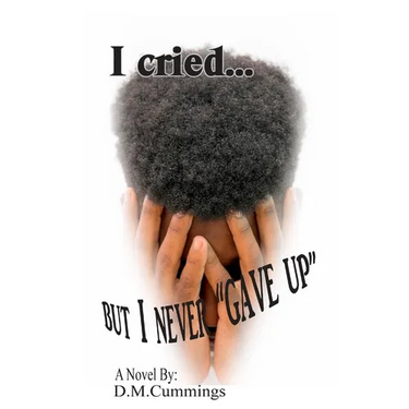 I cried... But I NEVER "GAVE UP"