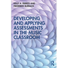 Developing and Applying Assessments in the Music Classroom