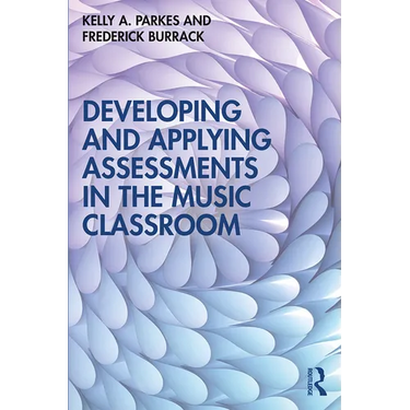 Developing and Applying Assessments in the Music Classroom
