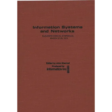 Information Systems and Networks: Eleventh Annual Symposium, March 27-29, 1974